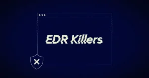 EDR Killer Saldırıları: Güvenlik Yazılımlarını Nasıl Devre Dışı Bırakıyorlar?