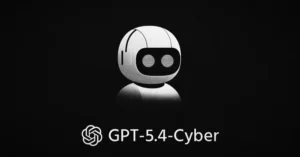 GPT-5.4-Cyber ile Siber Güvenlikte Yeni Ufuklar